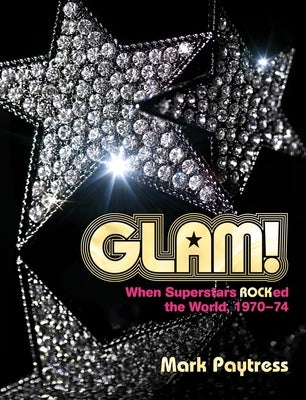 Glam!: An Eyewitness Account by Paytress, Mark