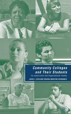 Community Colleges and Their Students: Co-Construction and Organizational Identity by Levin, J.