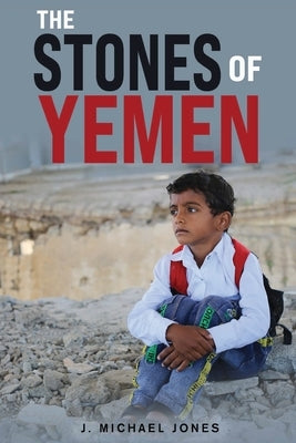 The Stones of Yemen by Jones, J. Michael