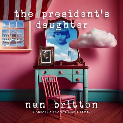 The President's Daughter by Britton, Nan