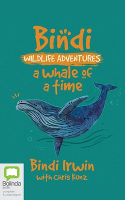 A Whale of a Time: A Bindi Irwin Adventure by Irwin, Bindi