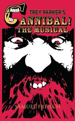 Trey Parker's Cannibal! The Musical by Parker, Trey