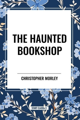 The Haunted Bookshop by Morley, Christopher