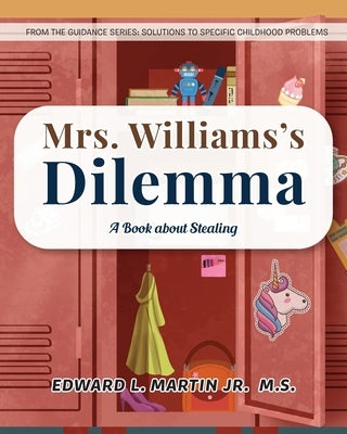 Mrs. Williams's Dilemma: A Book about Stealing by Martin M. S., Edward L., Jr.