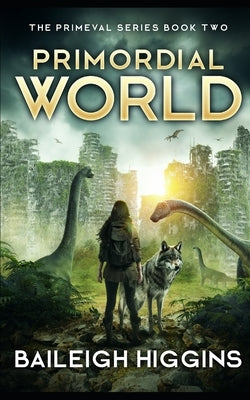 Primordial World: Book 2 by Higgins, Baileigh