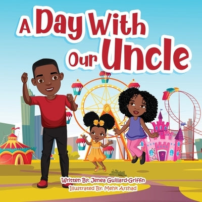 A Day With Our Uncle by Guillard-Griffin, Jenea