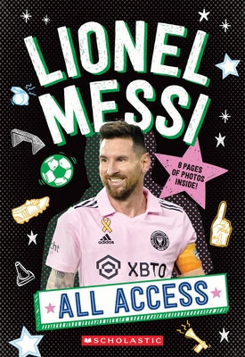 Lionel Messi: All Access by Scholastic