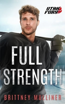 Full Strength by Mulliner, Brittney