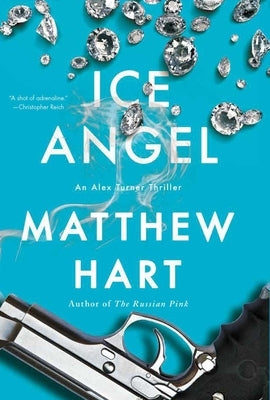 Ice Angel: An Alex Turner Thriller by Hart, Matthew