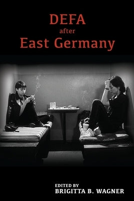 Defa After East Germany by Brigitta Wagner, Brigitta