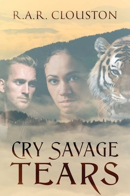 Cry Savage Tears by Clouston, R. A. R.