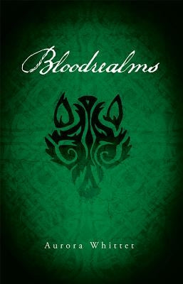 Bloodrealms: Book Two of the Bloodmark Saga by Whittet, Aurora