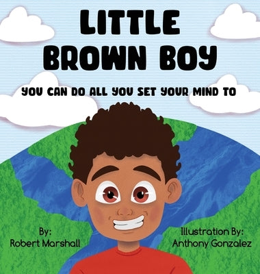 Little Brown Boy: You Can Do All You Set Your Mind To by Marshall, Robert