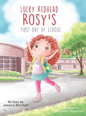 Lucky Redhead Rosy's First Day of School by Mitchell, Jessica