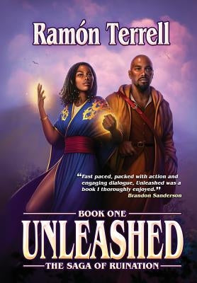 Unleashed: Book One of the Saga of Ruination by Terrell, Ramón