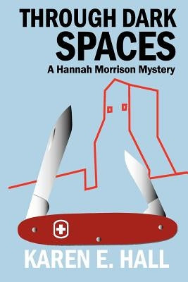 Through Dark Spaces: A Hannah Morrison Mystery by Hall, Kate Brennan