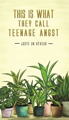 This Is What They Call Teenage Angst by Rêveur, Juste Un