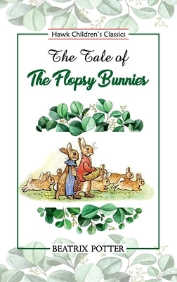 The Tale of Flopsy Bunnies by Potter, Beatrix