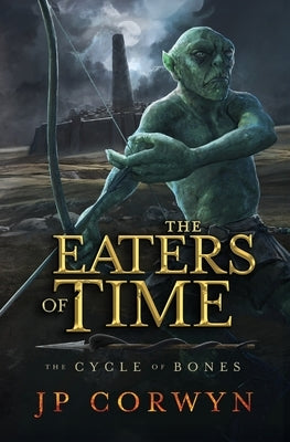 The Eaters of Time by Corwyn, Jp