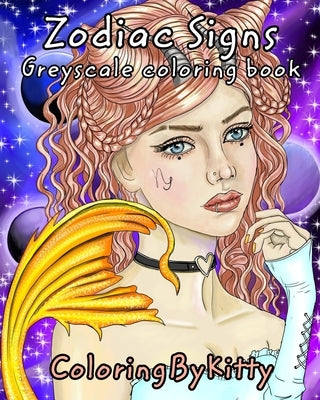 ColoringByKitty: Zodiac Signs: Greyscale coloring book by Chebunina, A.