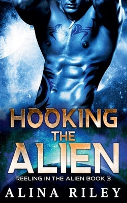 Hooking the Alien by Riley, Alina