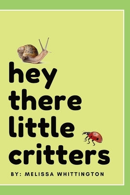 Hey There Little Critters by Whittington, Melissa