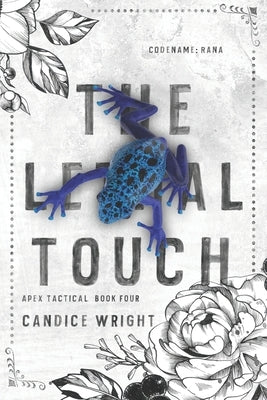 The Lethal Touch: Codename: Rana: Apex Tactical Book 4 by Wright, Candice