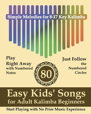 80 Easy Kids' Songs for Adult Kalimba Beginners: Start Playing with No Prior Music Experience by Winter, Helen