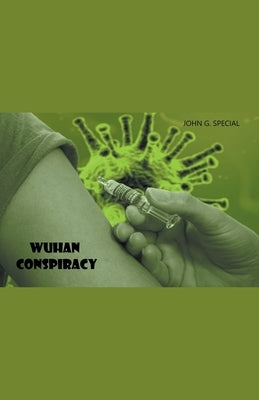 Wuhan Conspiracy by Special, John