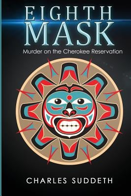 Eighth Mask: Murder on the Cherokee Reservation by Suddeth, Charles