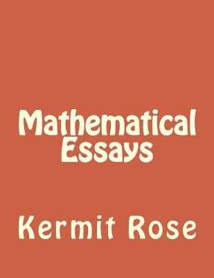 Mathematical Essays by Rose, Kermit