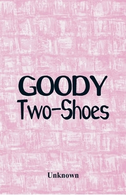 Goody Two-Shoes by Unknown