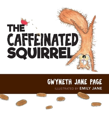 The Caffeinated Squirrel by Page, Gwyneth Jane