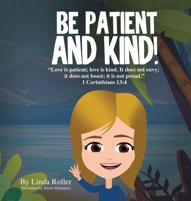 Be Patient and Kind! by Roller, Linda