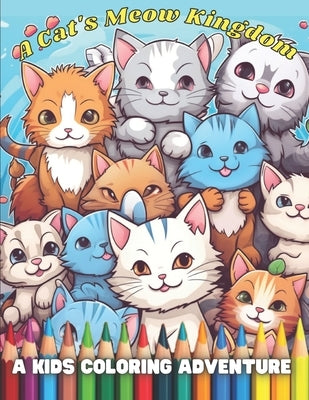 A Cat's Meow Kingdom: A Kids Coloring Adventure by Bean, Coco