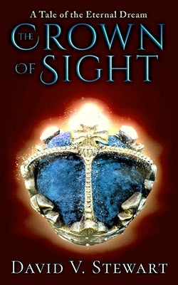 The Crown of Sight by Stewart, David V.