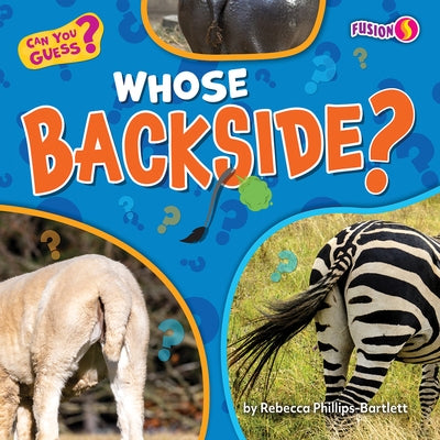 Whose Backside? by Phillips-Bartlett, Rebecca