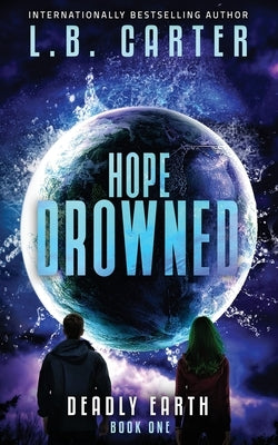 Hope Drowned: a unique and mysterious YA Disaster Dystopian by Carter, L. B.