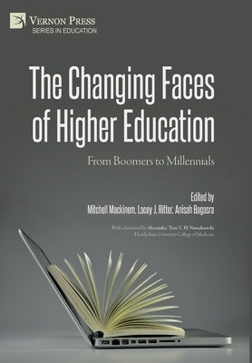 The Changing Faces of Higher Education: From Boomers to Millennials by Mackinem, Mitchell B.