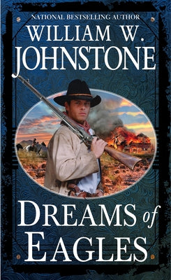 Dreams of Eagles by Johnstone, William W.