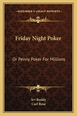 Friday Night Poker: Or Penny Poker For Millions by Roddy, Irv