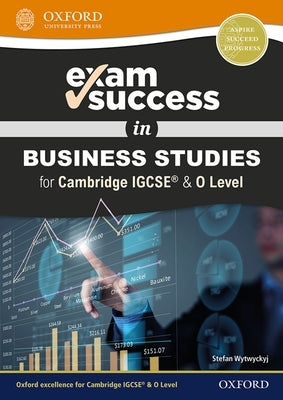 Exam Success in Business Studies for Cambridge Igcserg & O Level by Wytwyckyj, Stefan