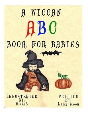 A Wiccan ABC Book for Babies by Wickid, Wickid