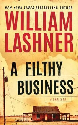 A Filthy Business by Lashner, William