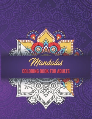 Mandalas Coloring Book For Adults: High Detailed, Easy Mandala Designs, Fun Coloring Books for Adults, Mindfulness Relaxation and Stress Relieving. by Relaxation, Darwin