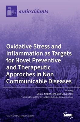 Oxidative Stress and Inflammation as Targets for Novel Preventive and Therapeutic Approches in Non Communicable Diseases by Nediani, Chiara