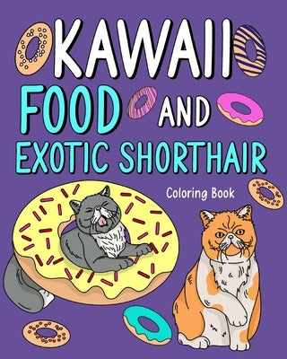 Kawaii Food and Exotic Shorthair Coloring Book: Adult Activity Art Pages, Painting Menu Cute and Funny Animal Pictures by Paperland