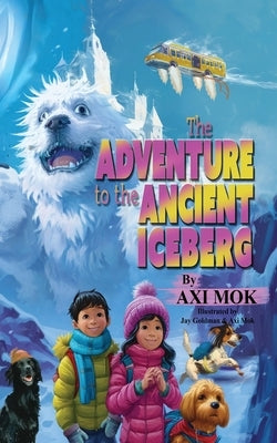 The Adventure to the Ancient Iceberg by Mok, Axi