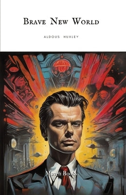 Brave New world by Huxley, Aldous