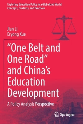 One Belt and One Road and China's Education Development: A Policy Analysis Perspective by Li, Jian